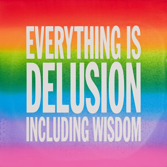 John Giorno — EVERYTHING IS DELUSION INCLUDING WISDOM